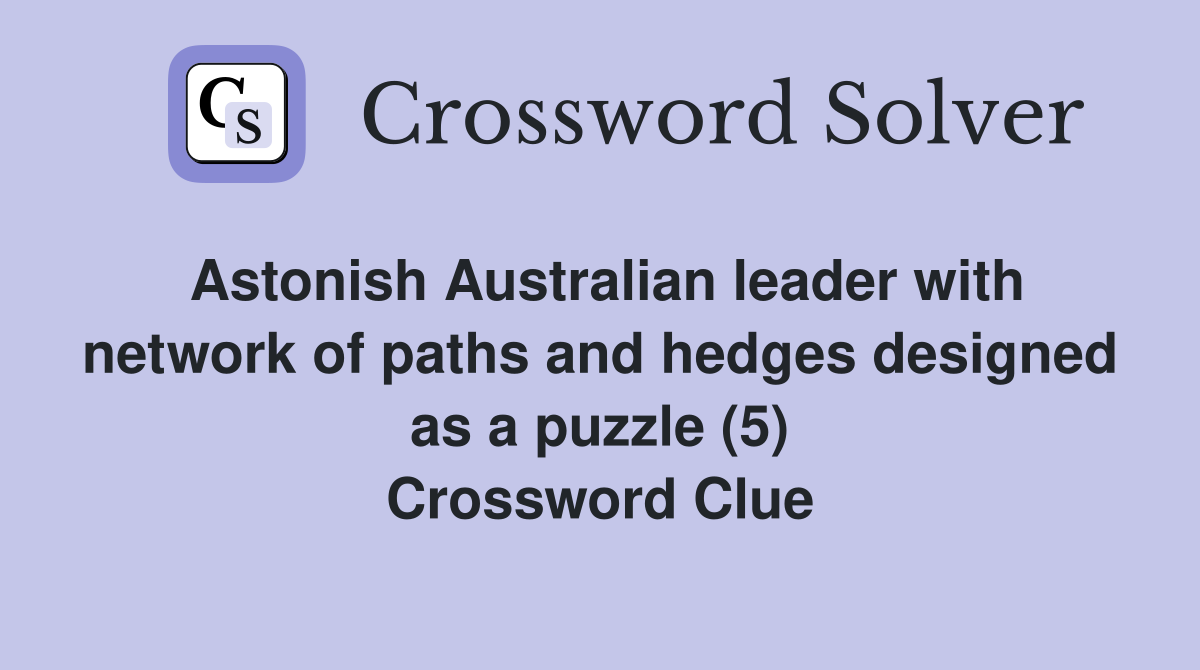 Astonish Australian leader with network of paths and hedges designed as